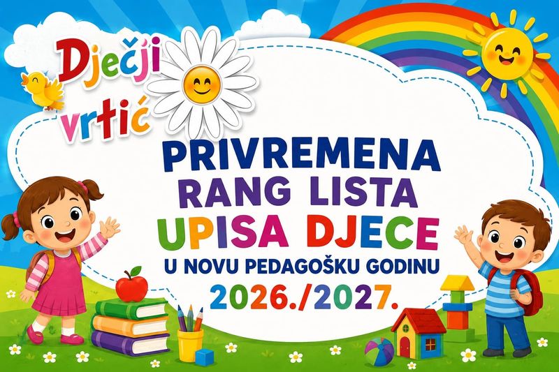 OBAVIJEST O PRIVREMENIM REZULTATIMA UPISA U REDOVNE PROGRAME DJEČJEG VRTIĆA „IVANČICA ORIOVAC ZA PEDAGOŠKU GODINU 2026./